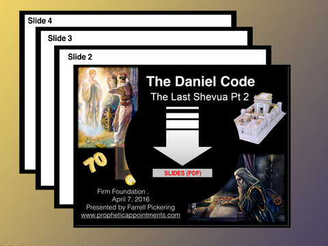 SLIDES - Daniel Code Part 2: The Last Shevua–Messiah the King